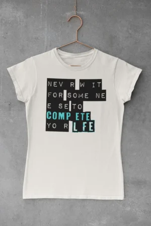 Дамска тениска с щампа Надпис „Never wait for someone else to complete your life“ - Natural