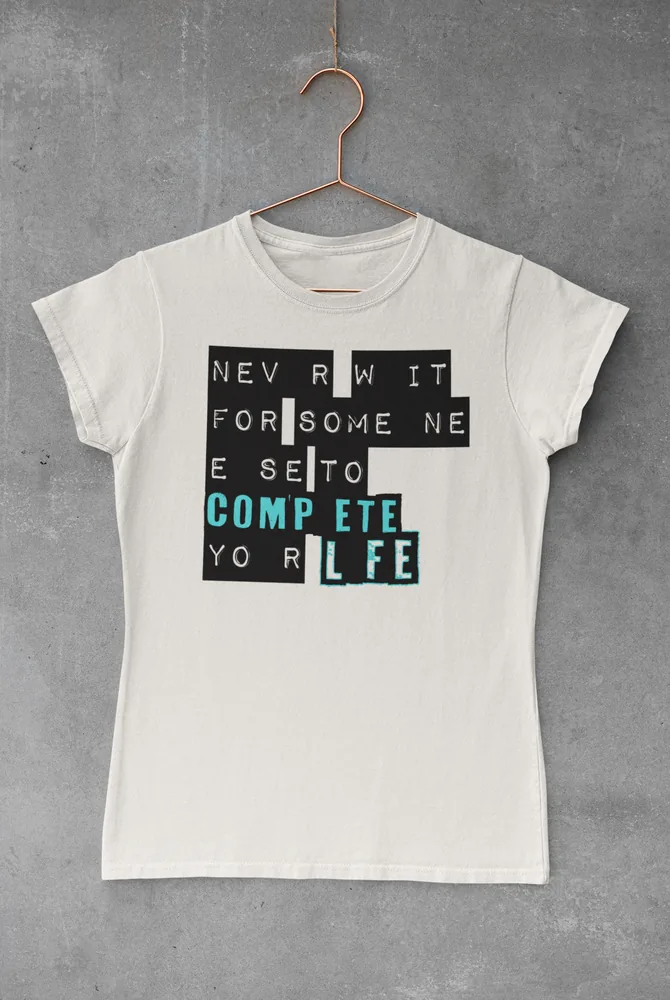 Дамска тениска с щампа Надпис „Never wait for someone else to complete your life“