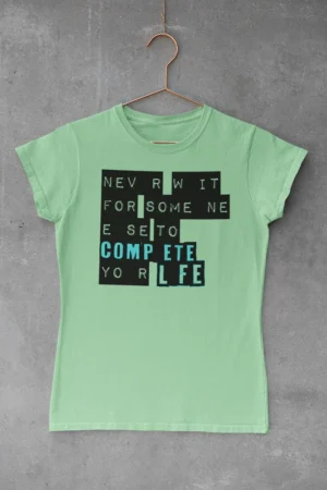 Дамска тениска с щампа Надпис „Never wait for someone else to complete your life“ - Neo Mint